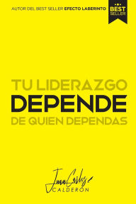 Title: DEPENDE: Tu liderazgo depende de quien dependas, Author: Juan C. Calderïn N