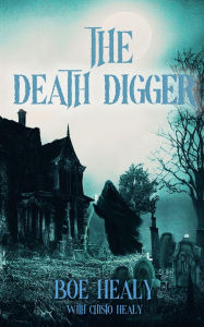 Title: The Death Digger, Author: Boe Healy