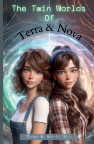 Title: The Twin Worlds of Terra and Nova, Author: Brandea Miller