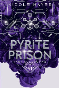 Title: Pyrite Prison: Vast Collective Book VI, Author: Nicole Hayes