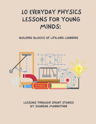 Title: 10 Everyday Physics Lessons for Young Minds, Author: Soundar Mannathan