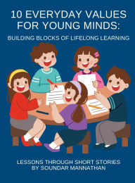 Title: 10 Everyday Values for Young Minds, Author: Soundar Mannathan