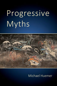 Book downloads for free kindle Progressive Myths by Michael Huemer 9798331464431 RTF iBook DJVU (English literature)