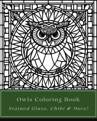 Title: Owls Coloring Book - Stained Glass, Chibi, and More Styles: 35 Original Bird of Prey Illustrations:, Author: Richard Seasons