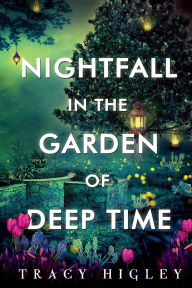 Title: Nightfall in the Garden of Deep Time, Author: Tracy Higley