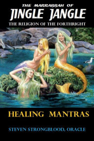 Title: Jingle Jangle - Healing Mantras: The Religion Of The Forthright, Author: Steven Strongblood