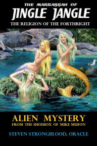 Title: Jingle Jangle - Alien Mystery: The Religion Of The Forthright, Author: Steven Strongblood