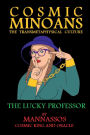 Cosmic Minoans : The Lucky Professor: The Transmetaphysical Culture