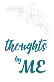 Title: thoughts by ME, Author: Monique Ewing