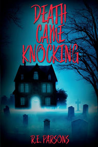 Title: Death Came Knocking, Author: R. E. Parsons