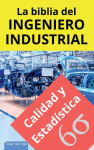 Title: La biblia del Ingeniero Industrial - Calidad y Estadística, Author: Israel Laisequilla