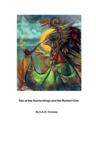 Title: Tale of the Svartevikings and the Runhet Clan, Author: K. A. H. Conway