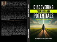 Title: DISCOVERING YOUR GOD-GIVEN POTENTALS: Unleashing Your True Purpose, Author: Akinbowale Adewumi