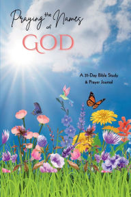 Title: Praying the Names of God: A 31-Day Bible Study & Prayer Journal, Author: Merrileigh Marshall