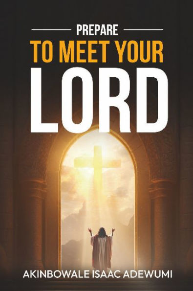 PREPARE TO MEET YOUR LORD