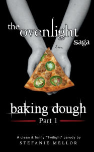 Title: The Ovenlight Saga: Baking Dough - Part 1, Author: Stefanie Mellor