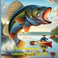 Title: The Freshwater Fish Coloring Book for Kids, Author: Michael Hall