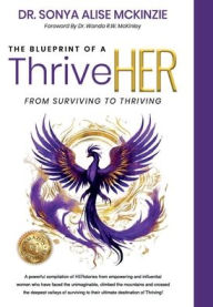 Title: The Blueprint of a ThriveHER Volume 1: From Surviving to Thriving, Author: Sonya Mckinzie