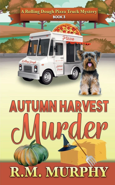 Autumn Harvest Murder (A Rolling Dough Pizza Truck Mystery Book 3)