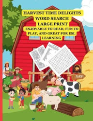 Title: HARVEST TIME DELIGHTS WORD SEARCH LARGE PRINT: ENJOYABLE TO READ, FUN TO PLAY, AND GREAT FOR ESL LEARNING, Author: MIND NOVA