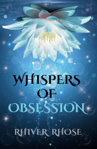 Title: Whispers of Obsession, Author: Rhiver Rhose