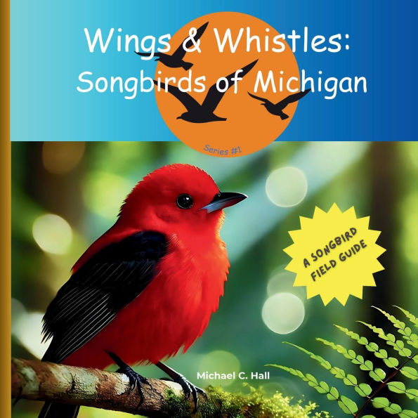 Wings & Whistles: Songbirds of Michigan: