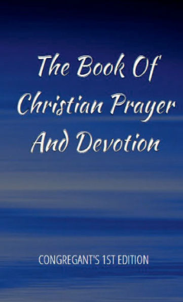 The Book of Christian Prayer and Devotion: Congregant's 1st Edition