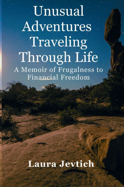 Unusual Adventures Traveling Through Life: A Memoir of Frugalness to Financial Freedom