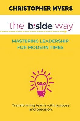 The B: Side Way:Mastering Leadership for Modern Times
