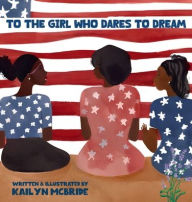 Title: To the Girl Who Dares to Dream, Author: Kailyn McBride