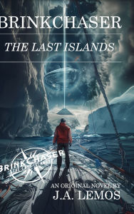 Title: BRINKCHASER: The Last Islands, Author: J. A. Lemos