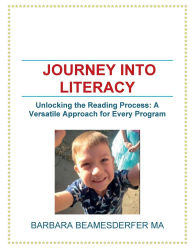 Title: Journey Into Literacy - Unlocking the Reading Process: A Versatile Approach for Every Program:, Author: Barbara Beamesderfer