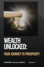 Wealth Unlocked: Your Journey to Prosperity