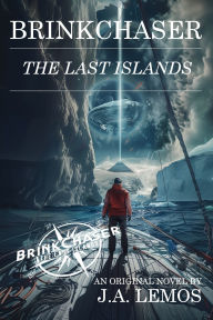 Title: BRINKCHASER: The Last Islands, Author: J. A. Lemos