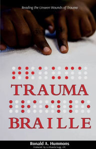 Title: Trauma Braille: Reading The Unseen Wounds of the, Author: Ronald Hummons