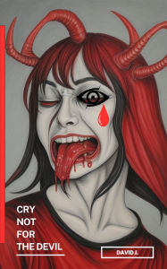 Title: Cry Not For The Devil, Author: David J.