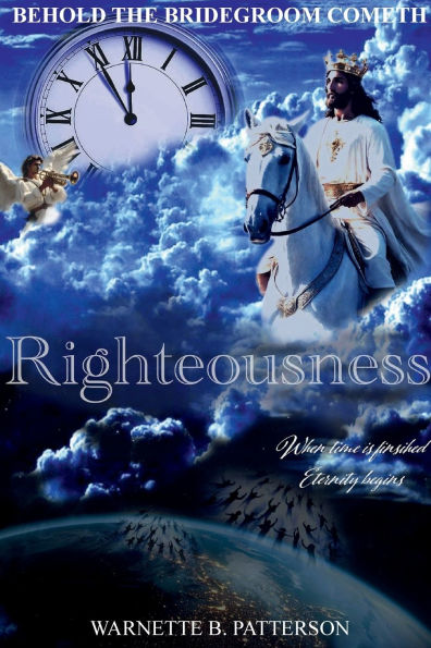 BEHOLD THE BRIDEGROOM COMETH: RIGHTEOUSNESS