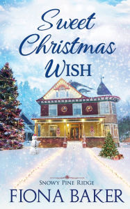 Downloading ebooks to nook free Sweet Christmas Wish PDB MOBI by Fiona Baker