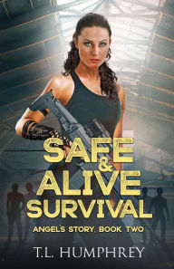 Title: Safe & Alive; Angel's Story: Angel's Story, Author: T. L. Humphrey