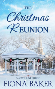 Title: The Christmas Reunion, Author: Fiona Baker