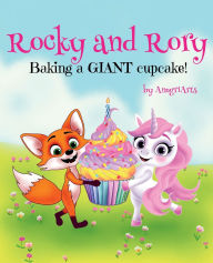 Title: Rocky and Rory Baking a GIANT Cupcake!, Author: Anngri Arts