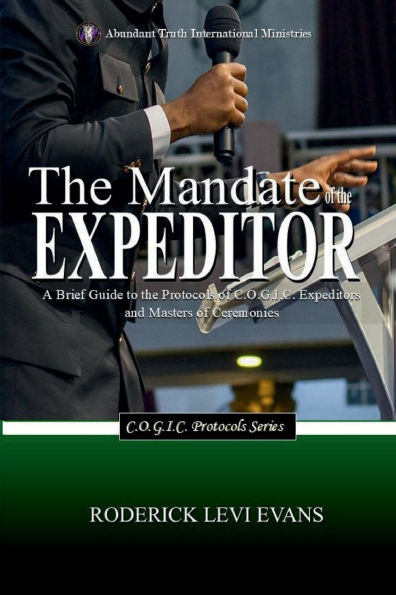 the Mandate of Expeditor: A Brief Guide to Protocols C.O.G.I.C. Expeditors and Masters Ceremonies