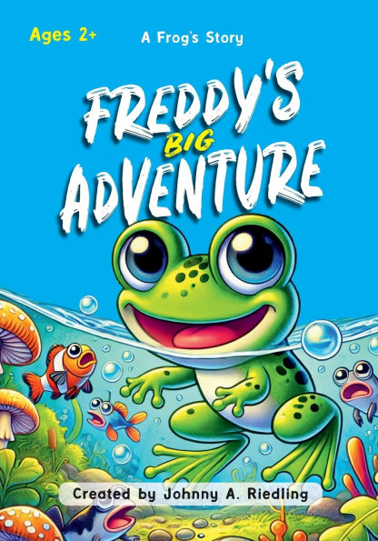 Freddy's Big Adventure: A Frog's Story