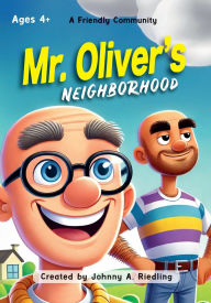 Title: Mr. Oliver's Neighborhood: A Friendly Community, Author: Johnny A. Riedling