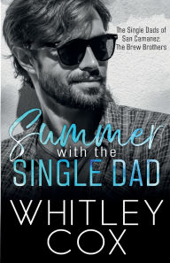 Title: Summer with the Single Dad, Author: Whitley Cox