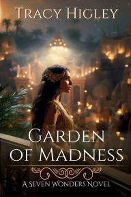 Title: Garden of Madness, Author: Tracy Higley