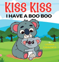 Title: KISS KISS: I HAVE A BOO BOO, Author: LAUREN TORACINTA