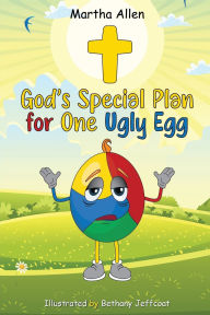 Title: God's Special Plan For One Ugly Egg, Author: Martha Allen