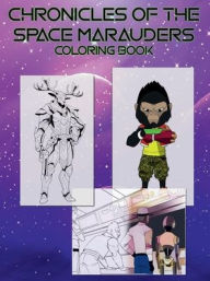 Title: Chronicles of the Space Marauders Coloring Book: 35+ Pages of Epic Characters & Sci-Fi Scenes, Author: William Rongholt