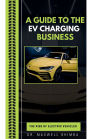 A Guide to the EV Charging Business